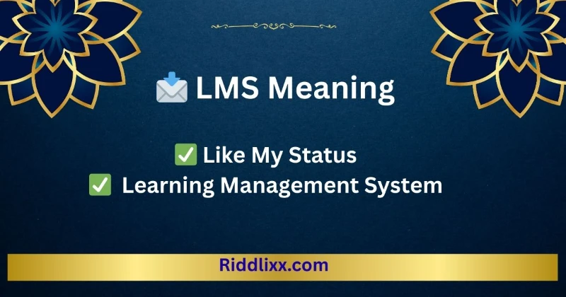 📩 LMS Meaning (2025) — Text Slang, Snapchat, Instagram, Education & Business Explained